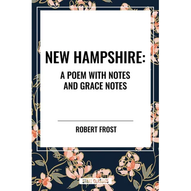 New Hampshire: A Poem with Notes and Grace Notes