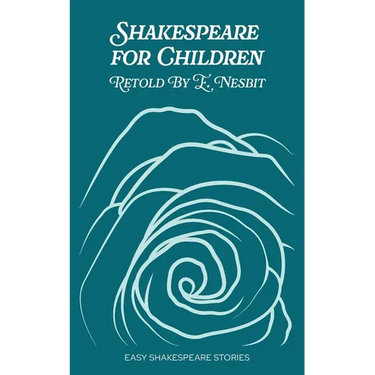 Shakespeare for Children Retold by E. Nesbit: Easy Shakespeare Stories