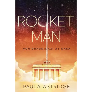 Rocket Man: Von Braun: Nazi at NASA