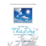Choose You This Day Whom You Will Serve: A Daily Bible Study to Empower Our Spiritual Battle