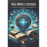 RAG Models Decoded: From Theory to Practice in Retrieval Augmented Generation