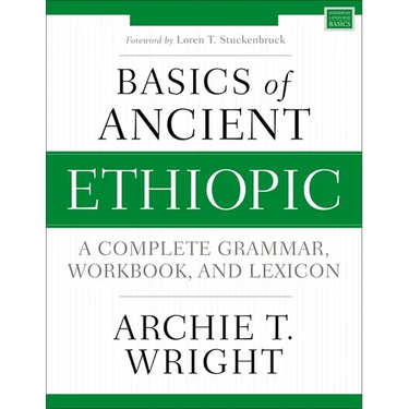 Basics of Ancient Ethiopic: A Complete Grammar, Workbook, and Lexicon