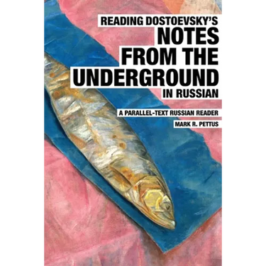 Reading Dostoevsky's Notes from the Underground in Russian: A Parallel-Text Russian Reader