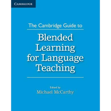 The Cambridge Guide to Blended Learning for Language Teaching