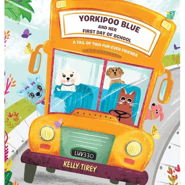Yorkipoo Blue and her First Day of School: A tail of two fur-ever friends