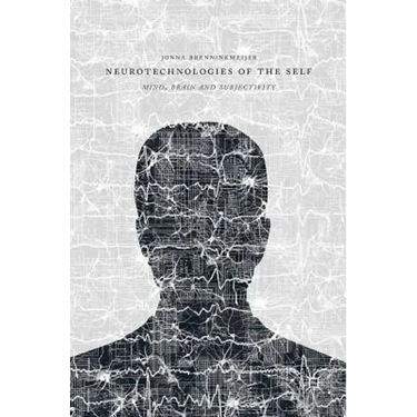 Neurotechnologies of the Self: Mind, Brain and Subjectivity