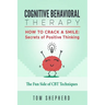 Cognitive Behavioral Therapy: How to Crack a Smile: Secrets of Positive Thinking - The Fun Side of Cognitive Behavioral Therapy Techniques