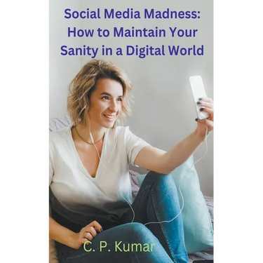 Social Media Madness: How to Maintain Your Sanity in a Digital World
