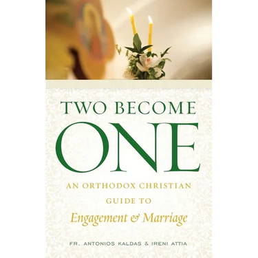 Two Become One: An Orthodox Christian Guide to Engagement and Marriage