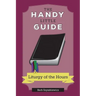 The Handy Little Guide to the Liturgy of the Hours