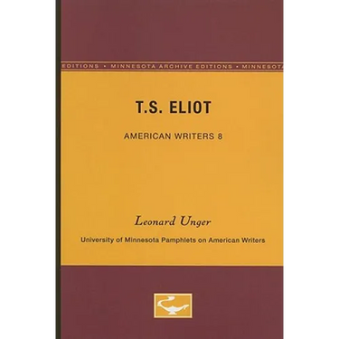 T.S. Eliot - American Writers 8: University of Minnesota Pamphlets on American Writers