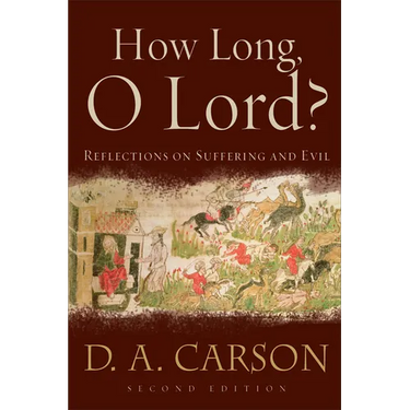 How Long, O Lord?: Reflections on Suffering and Evil