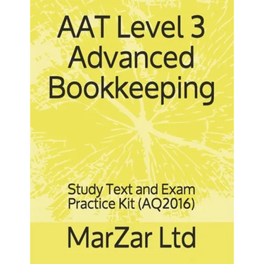 AAT Level 3 Advanced Bookkeeping: Study Text and Exam Practice Kit