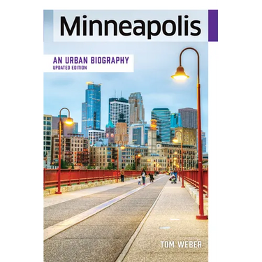 Minneapolis: An Urban Biography