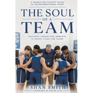 The Soul of a Team: A Character Coach's Guide to Transformational Sport