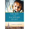The Boy With the Backward Heart: A Memoir of Love, Adoption and the Search for a Medical Cure