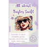 All About Taylor Swift (Hardback): Includes 70 Facts, Inspiring Quotes, Quizzes, activities and much, much more.