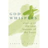 God Whispers: Stories of the Soul, Lessons of the Heart