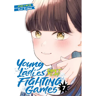 Young Ladies Don't Play Fighting Games Vol. 7