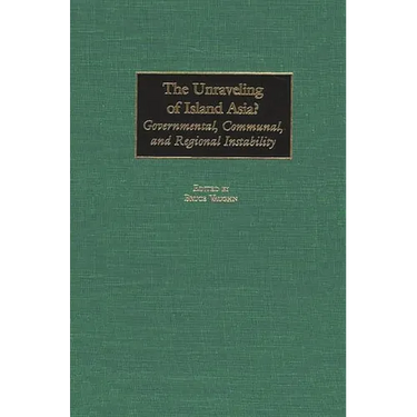 The Unraveling of Island Asia?: Governmental, Communal, and Regional Instability