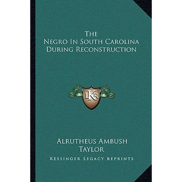 The Negro In South Carolina During Reconstruction
