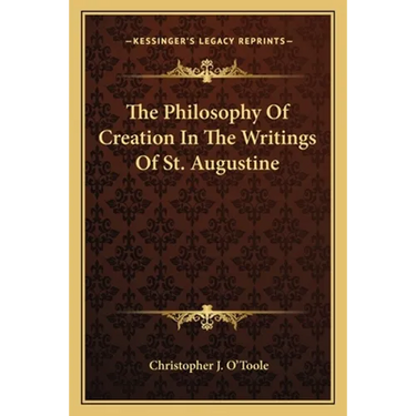 The Philosophy Of Creation In The Writings Of St. Augustine
