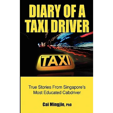 Diary of a Taxi Driver: True Stories From Singapore's Most Educated Cabdriver