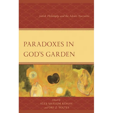 Paradoxes in God's Garden: Jewish Philosophy and the Edenic Narrative