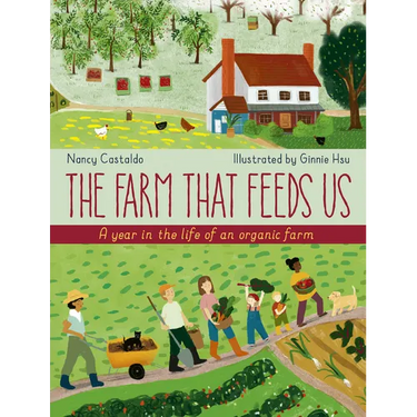 The Farm That Feeds Us: A Year in the Life of an Organic Farm