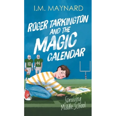 Roger Tarkington and the Magic Calendar: Surviving Middle School