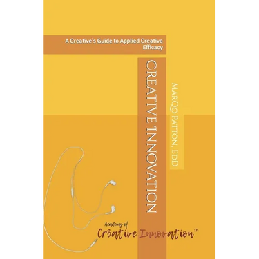 Creative Innovation: A Creative's Guide to Applied Creative Efficacy