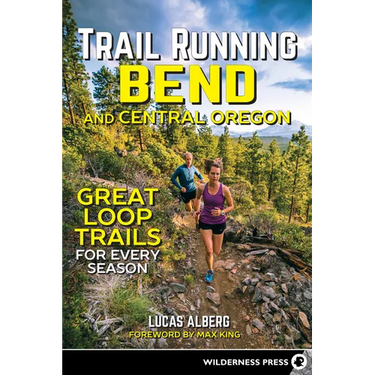 Trail Running Bend and Central Oregon: Great Loop Trails for Every Season