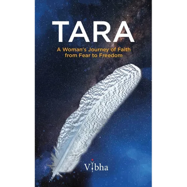 Tara: A Woman's Journey of Faith from Fear to Freedom