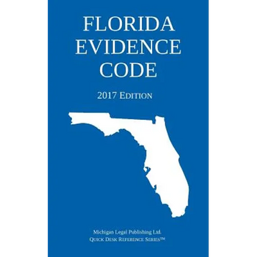 Florida Evidence Code; 2017 Edition