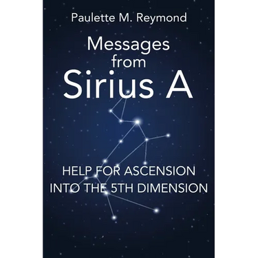 Help for Ascension into the 5th Dimension: Messages from Sirius A