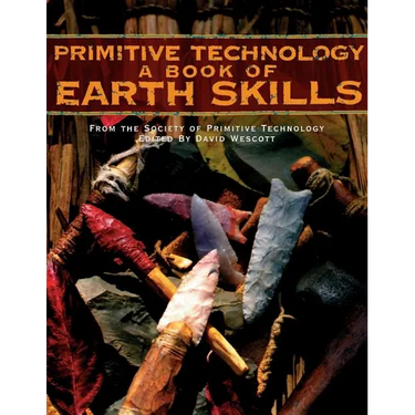 Primitive Technology: A Book of Earth Skills