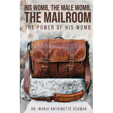 His Womb, the Male Womb, the Mailroom
