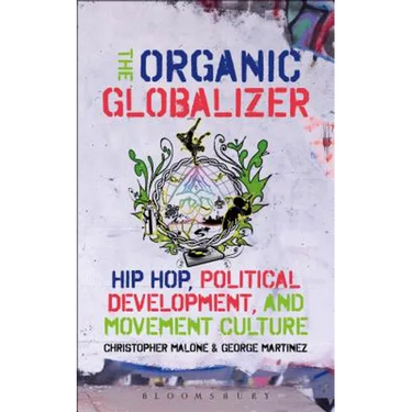 The Organic Globalizer: Hip Hop, Political Development, and Movement Culture