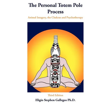 The Personal Totem Pole: Animal Imagery, The Chakras and Psychotherapy