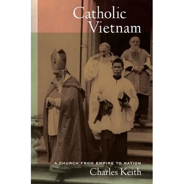 Catholic Vietnam: A Church from Empire to Nation Volume 5