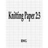 Knitting Paper 2: 3: 50 Pages 8.5" X 11"
