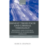 Ernst Troeltsch and Liberal Theology: Religion and Cultural Synthesis in Wilhelmine Germany
