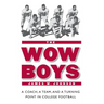 The Wow Boys: A Coach, a Team, and a Turning Point in College Football