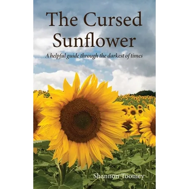 The Cursed Sunflower: A helpful guide through the darkest of times
