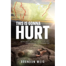 This Is Gonna Hurt: Thru-Hiking the Appalachian Trail, Pacific Crest Trail, Continental Divide Trail, and Arizona Trail in a Calendar Year