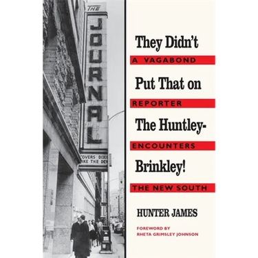 They Didn't Put That on the Huntley-Brinkley!: A Vagabond Reporter Encounters the New South