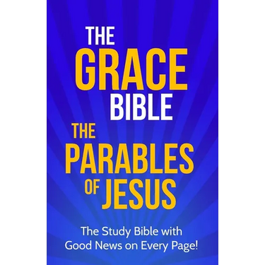 The Grace Bible: The Parables of Jesus