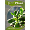 Jade Plant: Plant overview and guide
