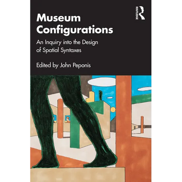 Museum Configurations: An Inquiry Into the Design of Spatial Syntaxes