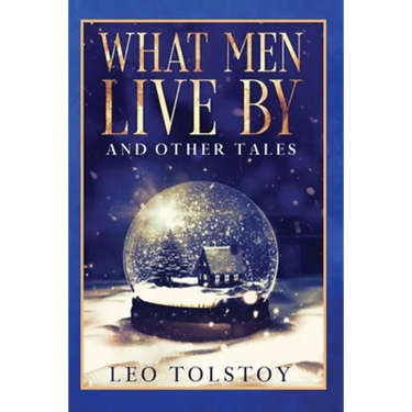 What Men Live By and Other Tales